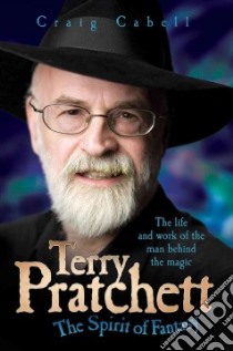 Terry Pratchett - The Spirit of Fantasy libro in lingua di Craig Cabell