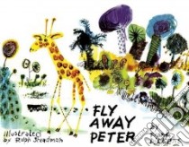 Fly Away Peter libro in lingua di Dickens Frank, Steadman Ralph (ILT)