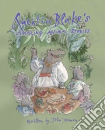 Quentin Blake's Amazing Animal Stories libro in lingua di Yeoman John, Blake Quentin (ILT)
