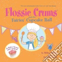 Flossie Crums and the Fairies' Cupcake Ball libro in lingua di Helen Nathan