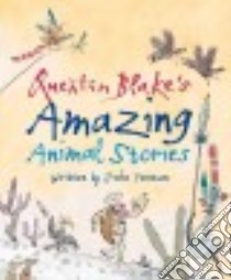 Quentin Blake's Amazing Animal Stories libro in lingua di Yeoman John, Blake Quentin (ILT)