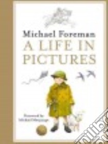 A Life in Pictures libro in lingua di Foreman Michael, Morpurgo Michael (FRW)