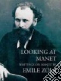 Looking at Manet libro in lingua di Zola Emile, Lethbridge Robert (INT)