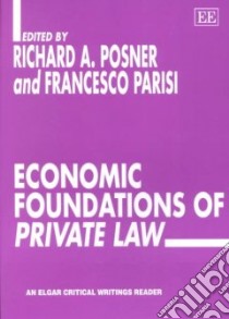 Economic Foundations of Private Law libro in lingua di Posner Richard A. (EDT), Parisi Francesco (EDT)