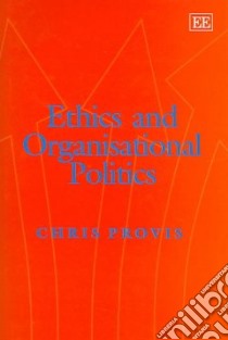 Ethics And Organisational Politics libro in lingua di Provis Chris