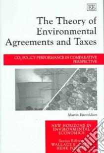 The Theory Of Environmental Agreements And Taxes libro in lingua di Enevoldsen Martin