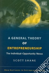 A General Theory Of Entrepreneurship libro in lingua di Shane Scott Andrew