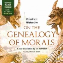 On the Genealogy of Morals (CD Audiobook) libro in lingua di Nietzsche Friedrich Wilhelm, Johnston Ian (TRN), Steen Duncan (NRT)