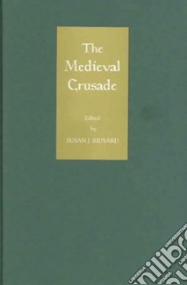 The Medieval Crusade libro in lingua di Ridyard Susan J. (EDT), Phillips Jonathan (INT), SEWANEE MEDIAEVAL COLLOQUIUM 2001 UNIVE (EDT)