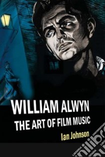William Alwyn libro in lingua di Ian Johnson