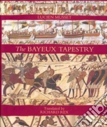 Bayeux Tapestry libro in lingua di Lucien Musset