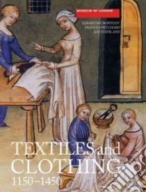 Textiles And Clothing, c.1150-c.1450 libro in lingua di Crowfoot Elisabeth, Pritchard Frances, Staniland Kay