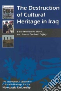 The Destruction of Cultural Heritage in Iraq libro in lingua di Stone Peter G. (EDT), Bajjaly Joanne Farchakh (EDT)
