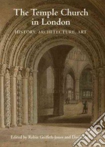 The Temple Church in London libro in lingua di Griffith-Jones Robin (EDT), Park David (EDT)
