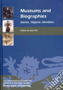 Museums and Biographies libro in lingua di Hill Kate (EDT)