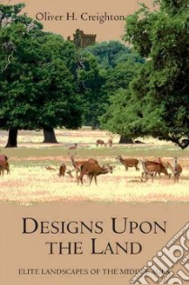 Designs Upon the Land libro in lingua di Oliver H Creighton