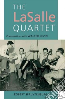 The Lasalle Quartet libro in lingua di Spruytenburg Robert, Howe Richard (TRN)