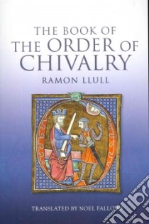 The Book of the Order of Chivalry libro in lingua di Llull Ramon, Fallows Noel (TRN)