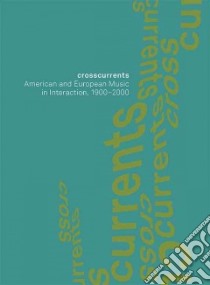 Crosscurrents libro in lingua di Meyer Felix (EDT), Oja Carol J. (EDT), Rathert Wolfgang (EDT), Shreffler Anne C. (EDT)