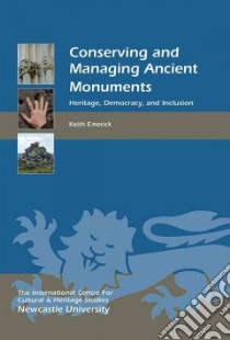 Conserving and Managing Ancient Monuments libro in lingua di Emerick Keith
