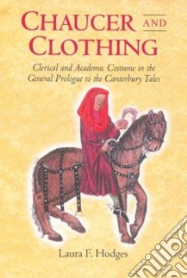 Chaucer And Clothing libro in lingua di Hodges Laura F.