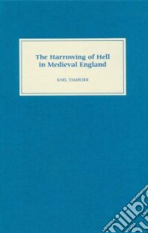 The Harrowing of Hell in Medieval England libro in lingua di Tamburr Karl