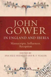 John Gower in England and Iberia libro in lingua di Sáez-hidalgo Ana (EDT), Yeager R. F. (EDT)