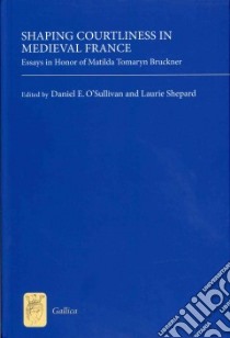 Shaping Courtliness in Medieval France libro in lingua di O'sullivan Daniel E. (EDT), Shepard Laurie (EDT)