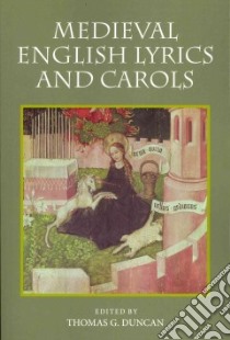 Medieval English Lyrics and Carols libro in lingua di Duncan Thomas G. (EDT)