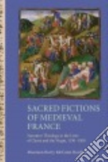 Sacred Fictions of Medieval France libro in lingua di Boulton Maureen Barry McCann