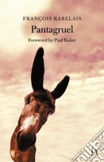 Pantagruel libro in lingua di Rabelais Francois, Bailey Paul (INT), Brown Andrew