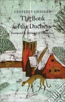 The Book of the Duchess libro in lingua di Chaucer Geoffrey, O'Donoghue Bernard (FRW), Richmond E. B. (TRN)