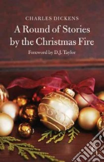 A Round of Stories by the Christmas Fire libro in lingua di Dickens Charles, Klimaszewski Melisa (EDT), Thomas W. Moy (CON), Gaskell Elizabeth Cleghorn (CON), Ollier Edmund (CON)