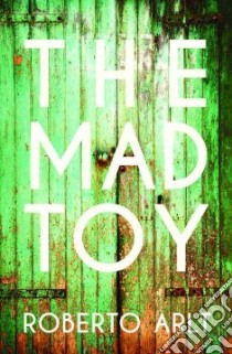 The Mad Toy libro in lingua di Arlt Roberto, Womack James (TRN)