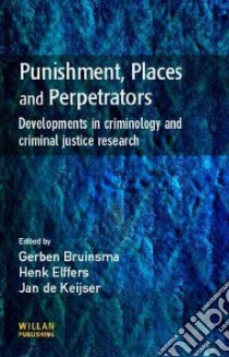 Punishment, Places And Perpetrators libro in lingua di Bruinsma Gerben (EDT), De Keijser Jan (EDT), Elffers Henk (EDT), Keijser Jan Willem De (EDT)