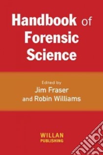 Handbook of Forensic Science libro in lingua di Fraser Jim (EDT), Williams Robin (EDT)