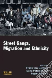 Street Gangs, Migration and Ethnicity libro in lingua di Gemert Frank van (EDT), Peterson Dana (EDT), Lien Inger-Lise (EDT)