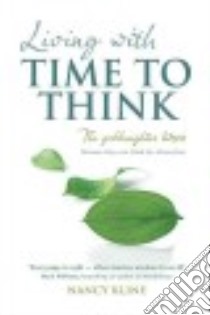 Living With Time to Think libro in lingua di Kline Nancy