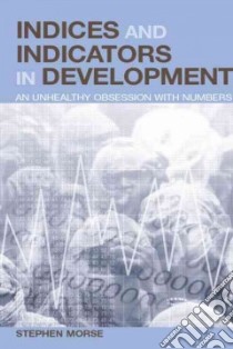 Indices And Indicators In Development libro in lingua di Morse Stephen