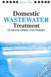Domestic Wastewater Treatment in Developing Countries libro in lingua di Mara D. Duncan