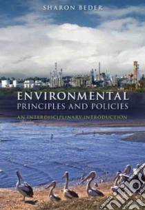 Environmental Principles And Policies libro in lingua di Beder Sharon