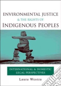 Environmental Justice and the Rights of Indigenous Peoples libro in lingua di Westra Laura