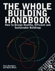 The Whole Building Handbook libro in lingua di Bokalders Varis, Block Maria