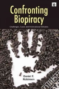 Confronting Biopiracy libro in lingua di Robinson Daniel F.