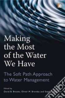 Making the Most of the Water We Have libro in lingua di Brooks David B. (EDT), Brandes Oliver M. (EDT), Gurman Stephen (EDT)