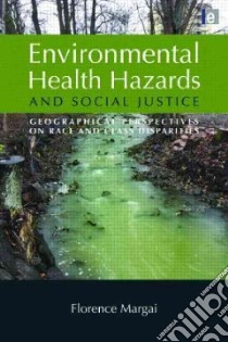 Environmental Health Hazards and Social Justice libro in lingua di Margai Florence