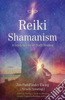 Reiki Shamanism libro in lingua di Ewing Jim Pathfinder