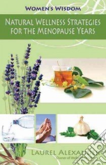 Natural Wellness Strategies for the Menopause Years libro in lingua di Alexander Laurel