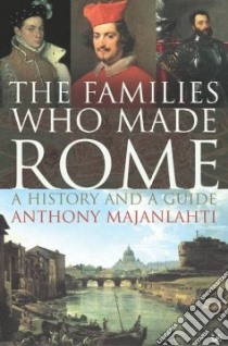 The Families Who Made Rome libro in lingua di Majanlahti Anthony
