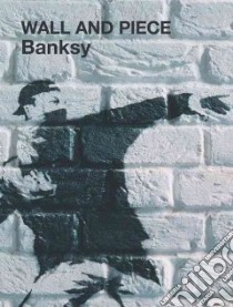 Banksy Wall and Piece libro in lingua di Banksy
